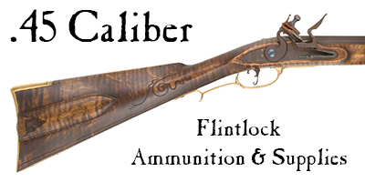 Ammunition & Essentials for .45 caliber flintlock rifles & pistols Ammunition & Essentials for .45 caliber flintlock rifles & pistols